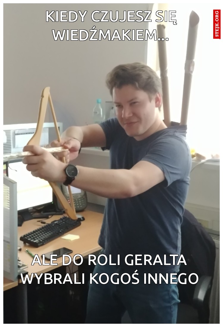 Kiedy czujesz się Wiedźmakiem...