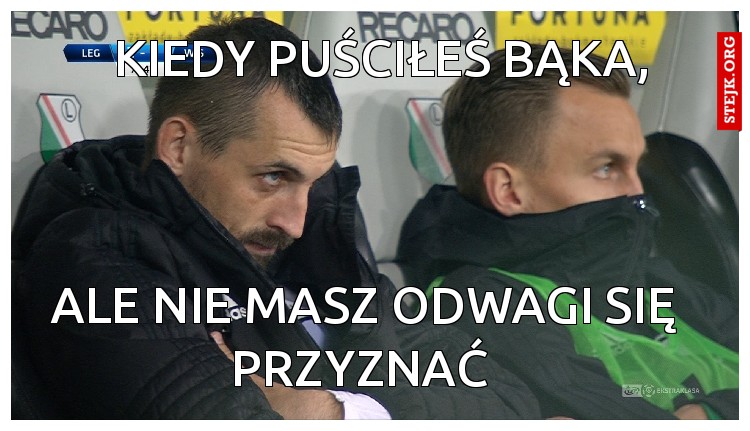Kiedy puściłeś bąka,