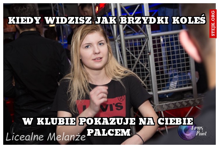 Kiedy widzisz jak brzydki koleś 