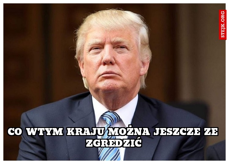 co wtym kraju można jeszcze ze zgredzić