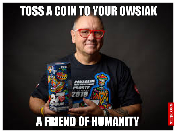 Toss a coin to Your Owsiak