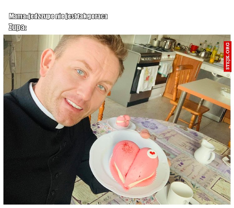 Mama: jedz zupe nie jest tak goraca