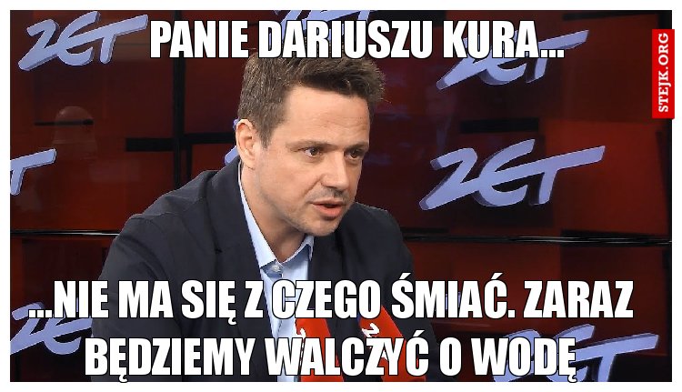 Panie Dariuszu kura...