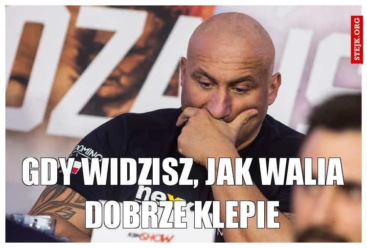 Gdy widzisz, jak Walia dobrze klepie