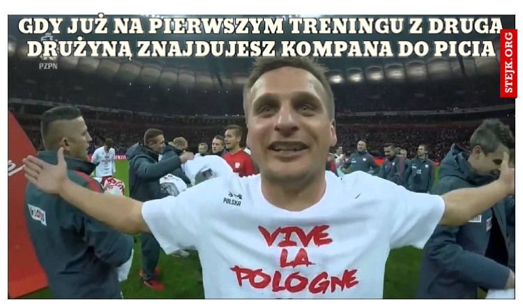 gdy już na pierwszym treningu z drugą drużyną znajdujesz kompana do picia