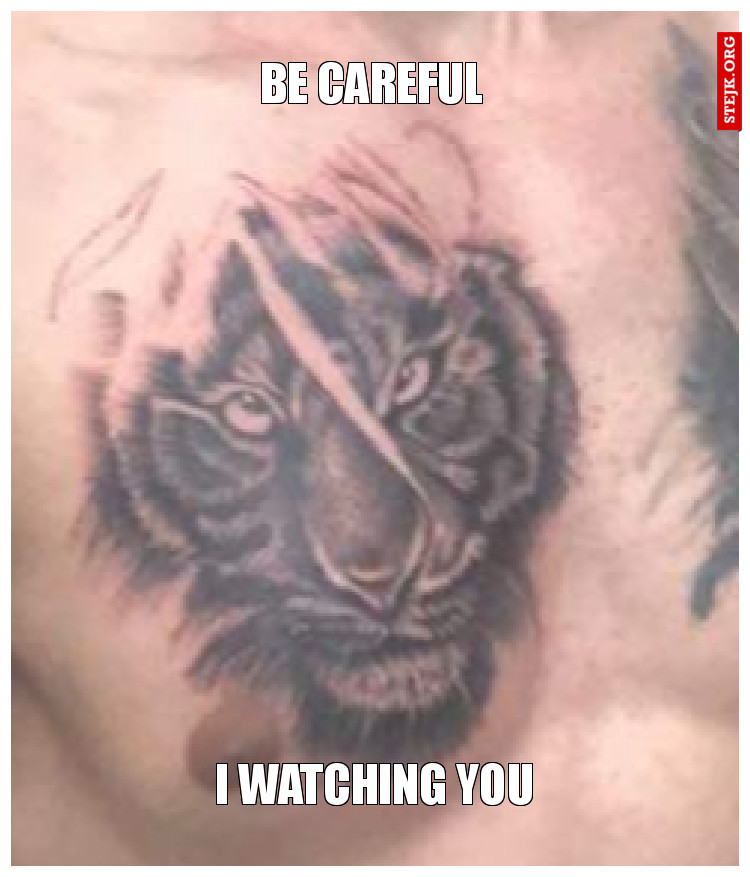 BE CAREFUL