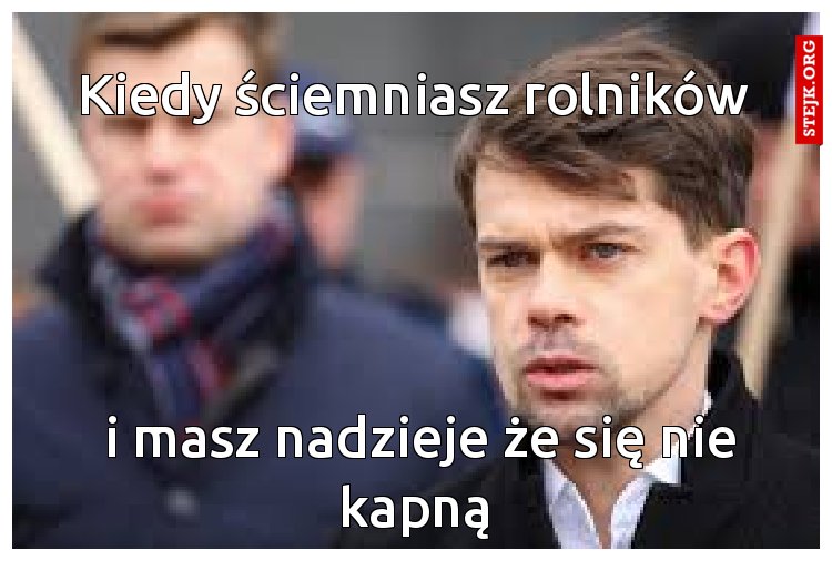 Kiedy ściemniasz rolników