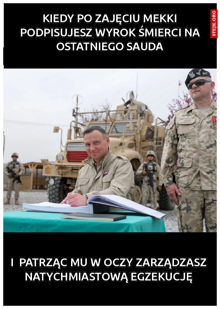KIEDY PO ZAJĘCIU MEKKI PODPISUJESZ WYROK ŚMIERCI NA OSTATNIEGO SAUDA