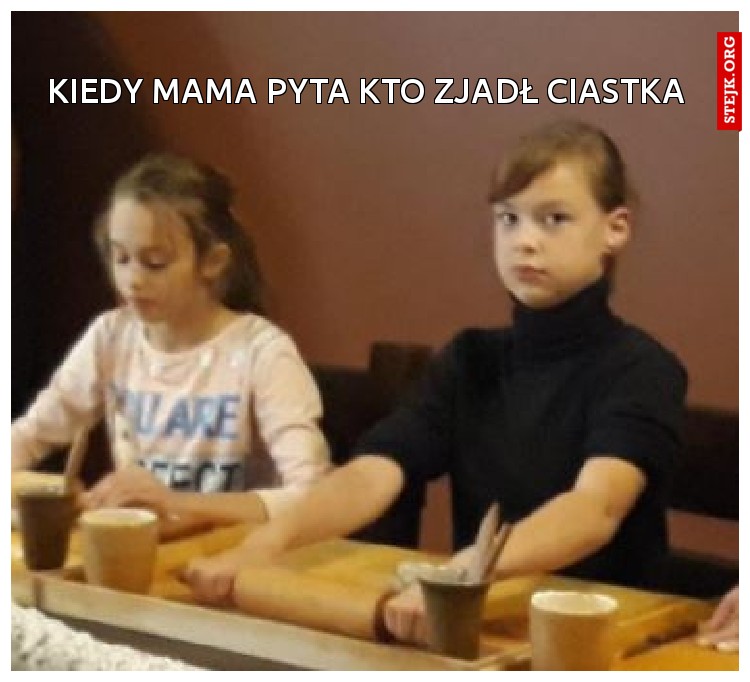 Kiedy mama pyta kto zjadł ciastka