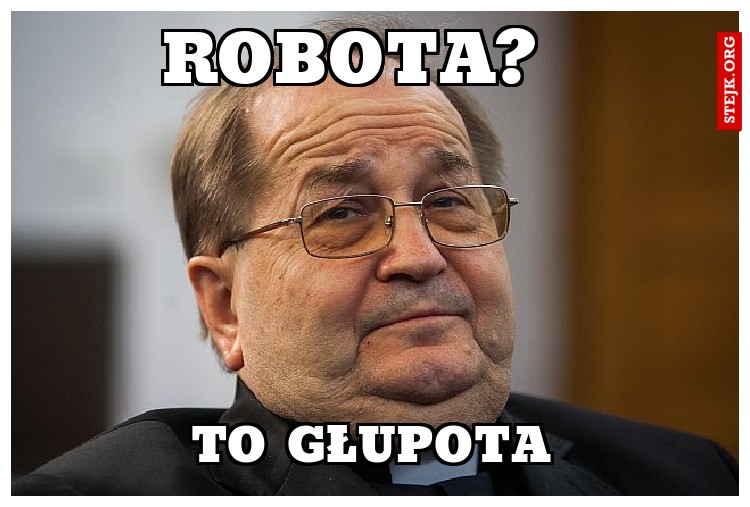 To głupota 