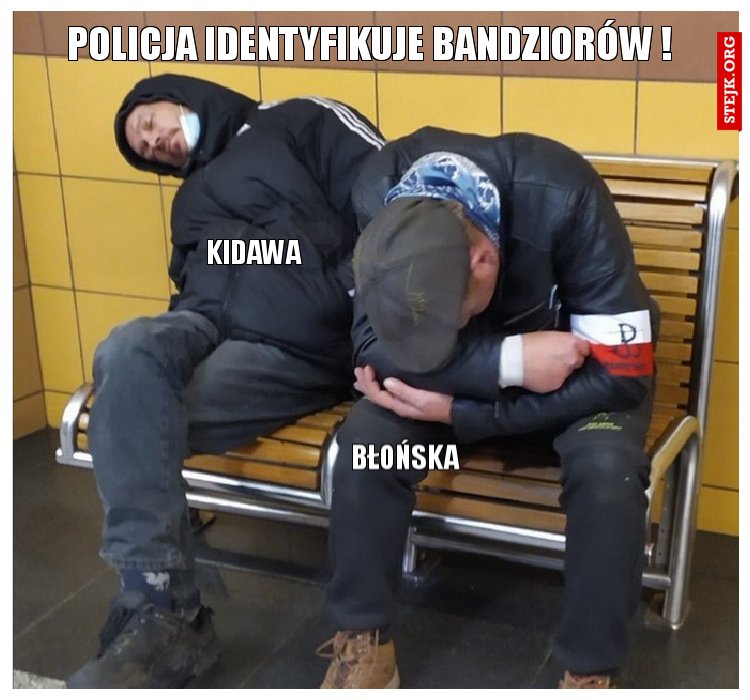 POLICJA IDENTYFIKUJE BANDZIORóW !