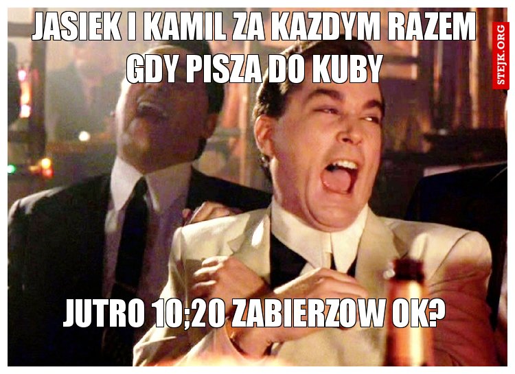 Jasiek i kamil za kazdym razem gdy pisza do kuby