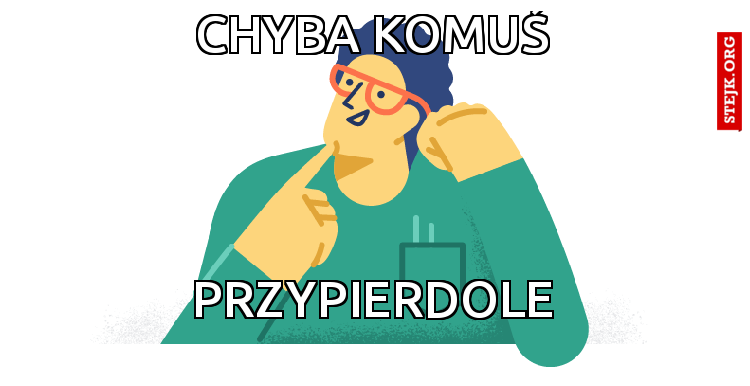 CHYBA KOMUŚ