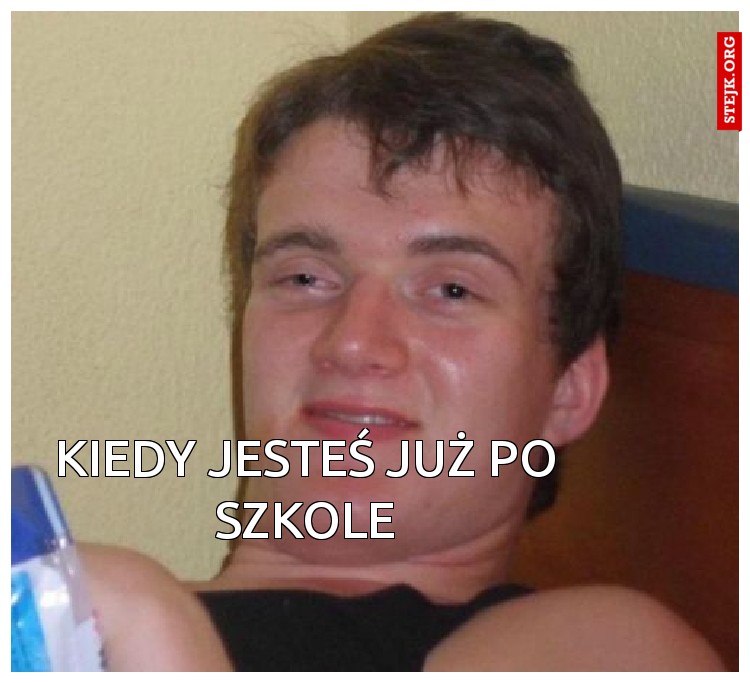Kiedy jesteś już po szkole