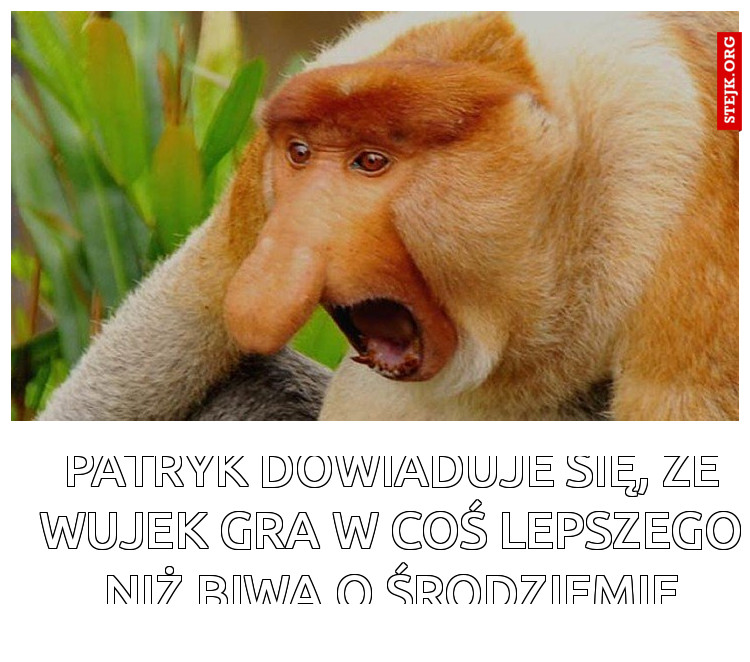 Patryk dowiaduje się, że wujek gra w coś lepszego niż biwa o środziemie