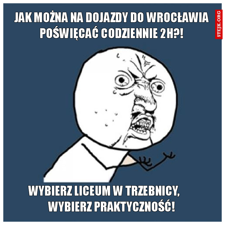 Jak można na dojazdy do wrocławia poświęcać codziennie 2h?!