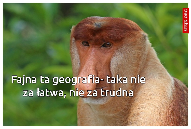 Fajna ta geografia- taka nie za łatwa, nie za trudna