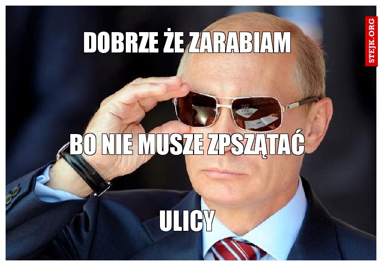dobrze że zarabiam 