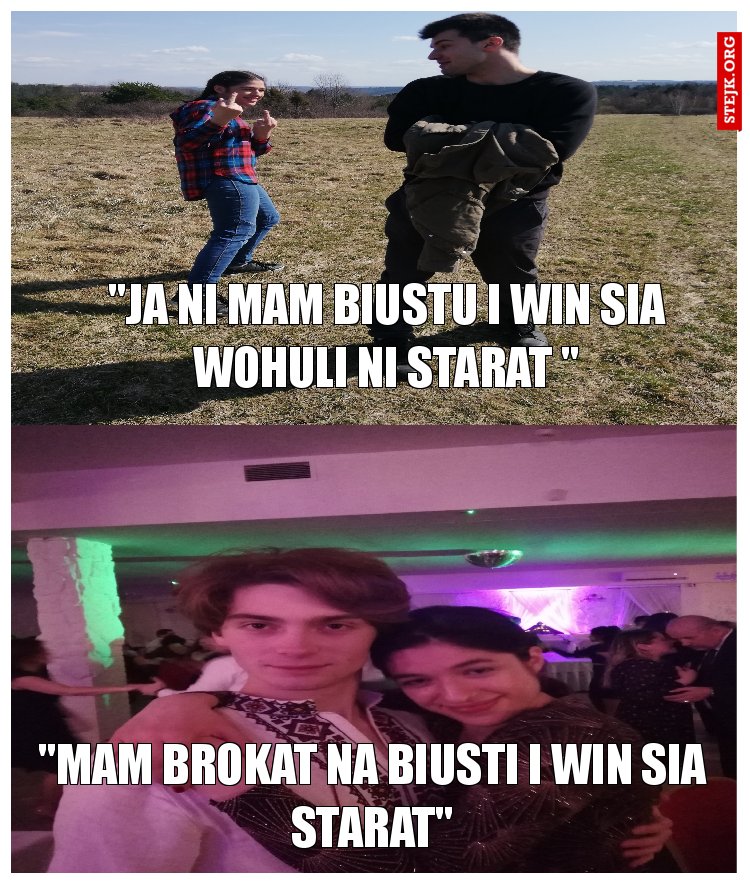 "JA NI MAM BIUSTU I WiN SIA WOHULI NI STARAT "