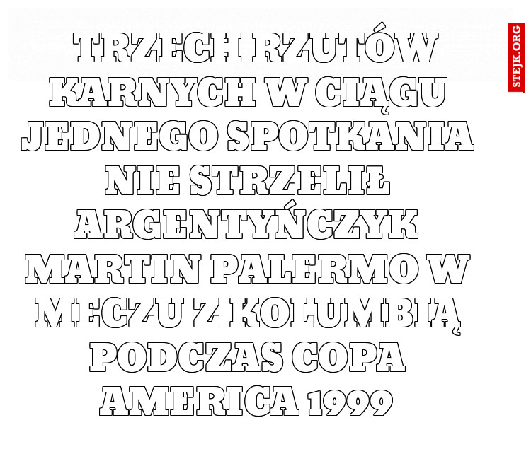   TRZECH RZUTÓW KARNYCH W CIĄGU JEDNEGO SPOTKANIA NIE STRZELIŁ ARGENTYŃCZYK MARTIN PALERMO W MECZU Z KOLUMBIĄ PODCZAS COPA AMERICA 1999