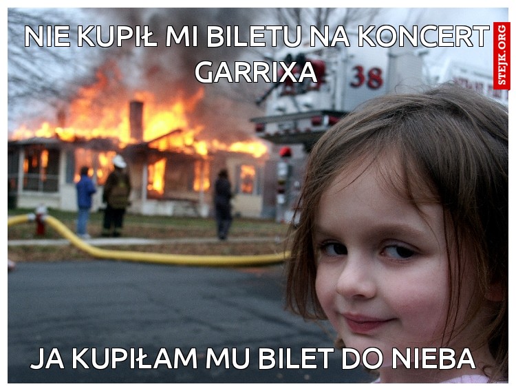 Nie kupił mi biletu na koncert Garrixa