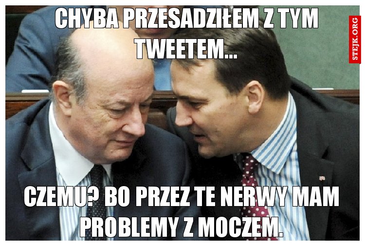 Chyba przesadziłem z tym tweetem...