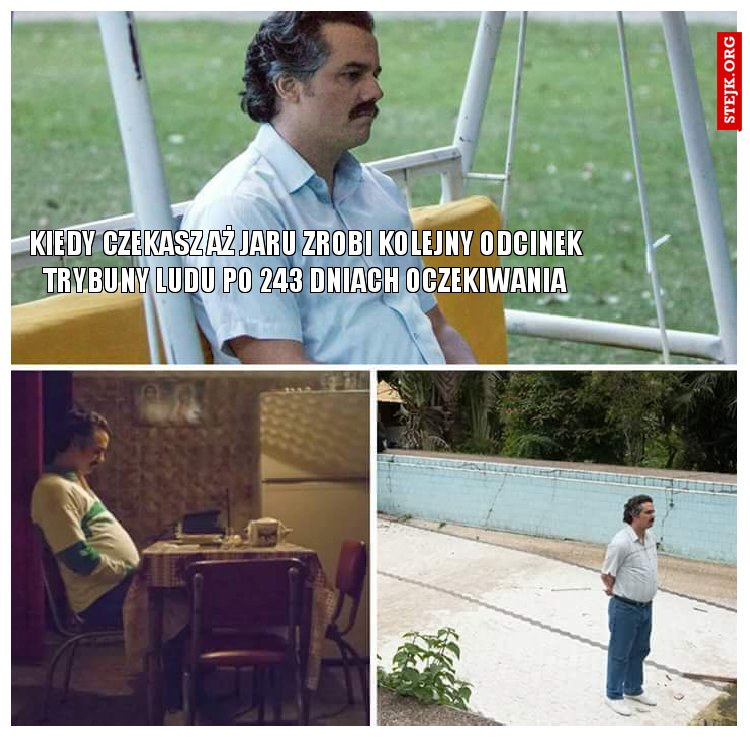 Kiedy czekasz aż Jaru zrobi kolejny odcinek Trybuny Ludu po 243 dniach oczekiwania
