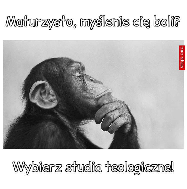Maturzysto, myślenie cię boli?
