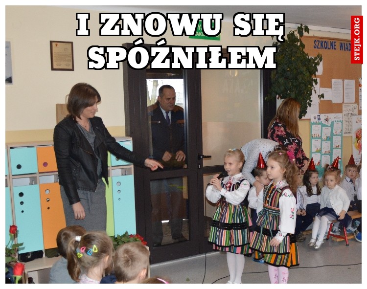 I ZNOWU SIĘ SPÓŹNIŁEM