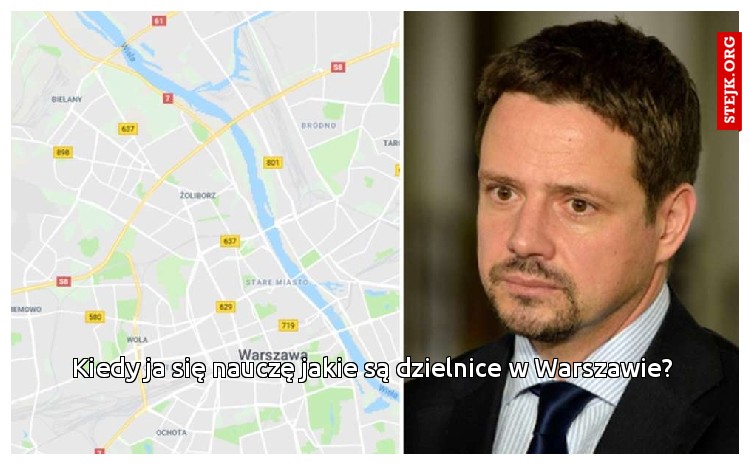 Kiedy ja się nauczę jakie są dzielnice w Warszawie?