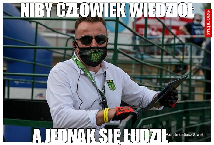 NIBY CZŁOWIEK WIEDZIOŁ 
