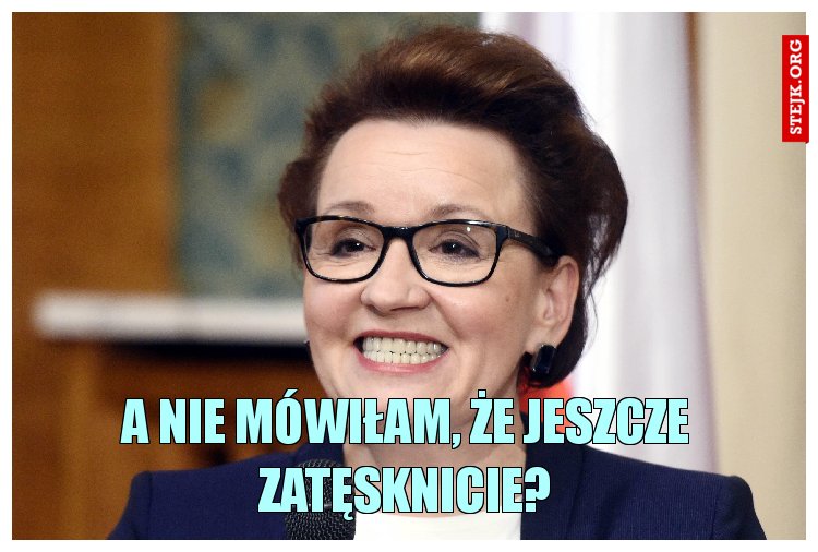 A Nie mówiłam, że jeszcze zatęsknicie?