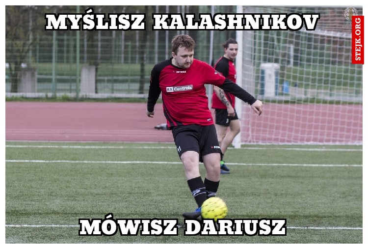 Myślisz kalashnikov
