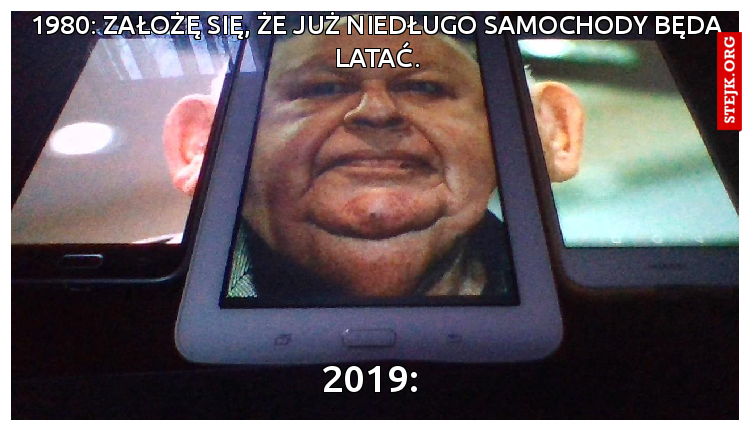 1980: Założę się, że już niedługo samochody będą latać.