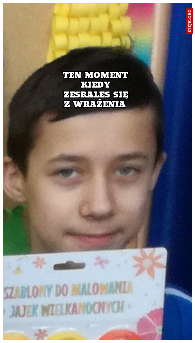 Ten moment kiedy zesrales się z wrażenia 