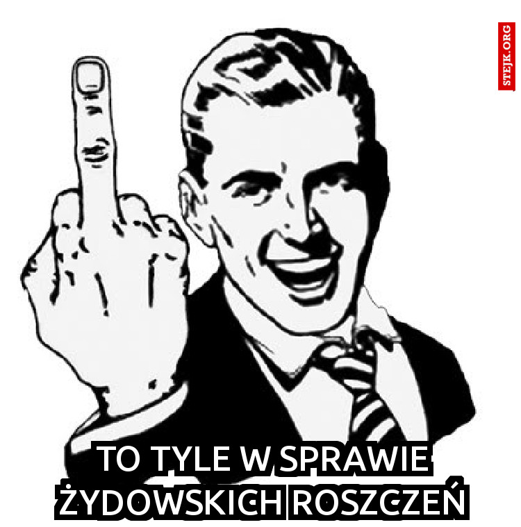 To tyle w sprawie żydowskich roszczeń