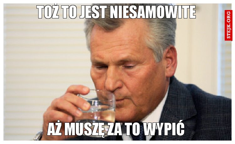 Toż to jest niesamowite