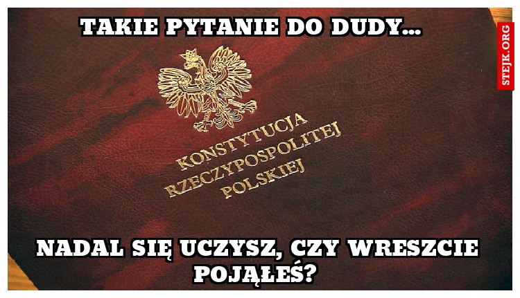 Takie pytanie do dudy... 