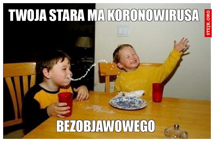 twoja stara ma koronowirusa 