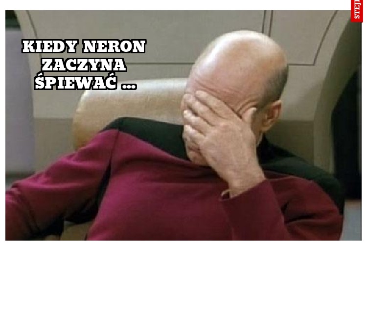 Kiedy Neron zaczyna śpiewać ...