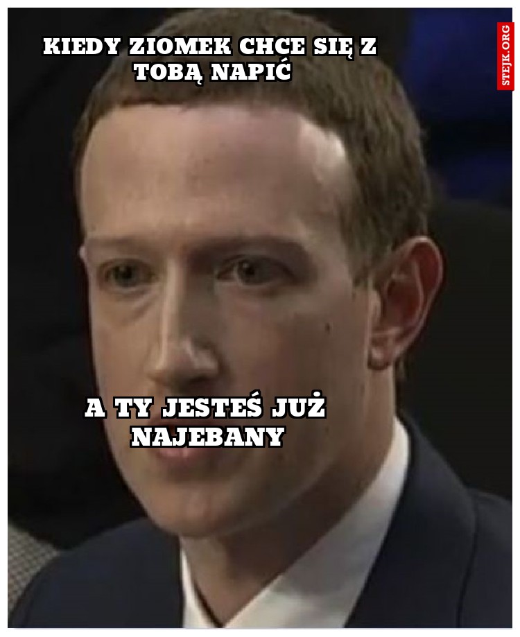KIEDY ZIOMEK CHCE SIĘ Z TOBĄ NAPIĆ