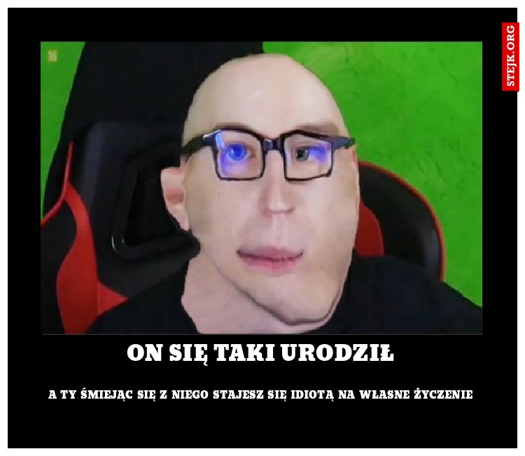 On Się taki urodził
