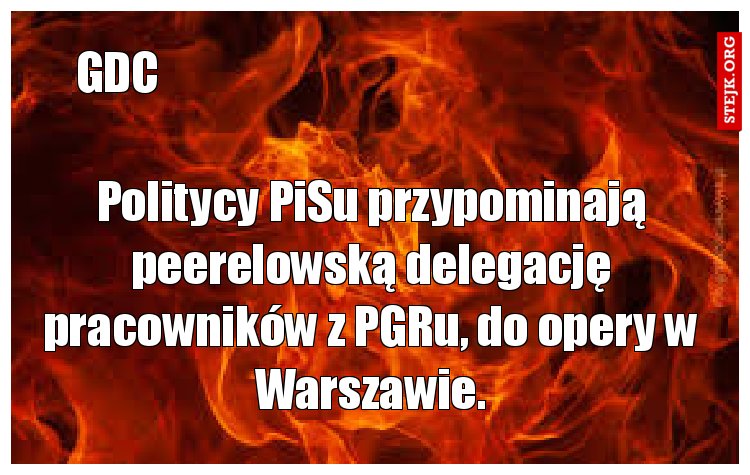 Politycy PiSu przypominają peerelowską delegację pracowników z PGRu, do opery w Warszawie.