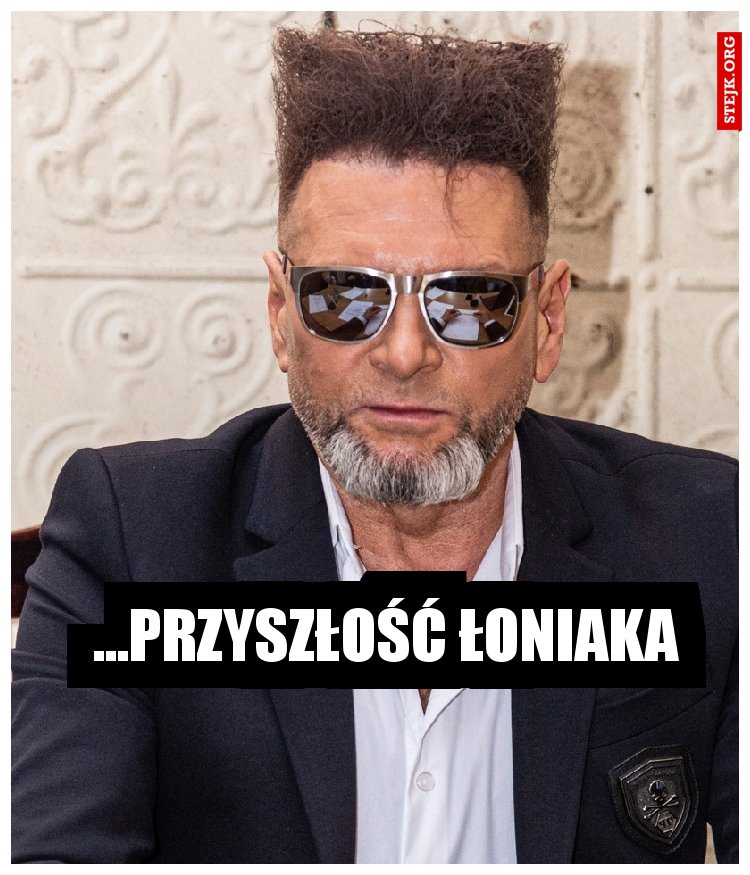 ...Przyszłość Łoniaka