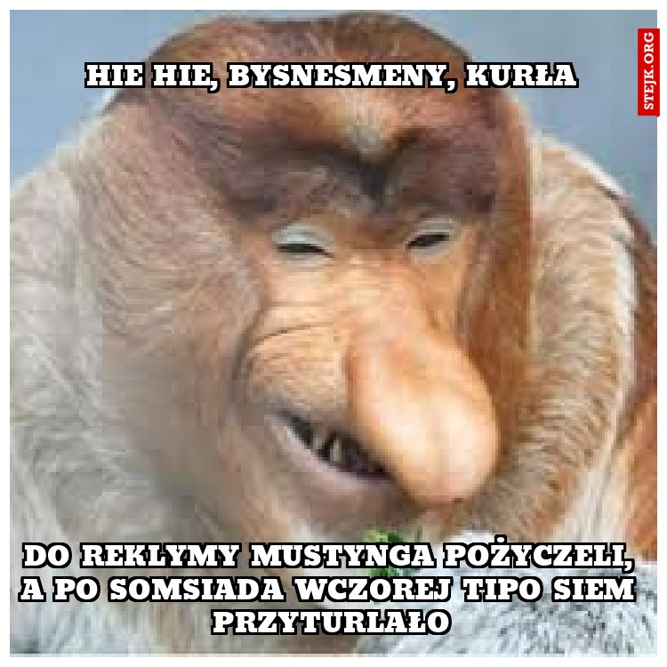 Hie hie, Bysnesmeny, kurła