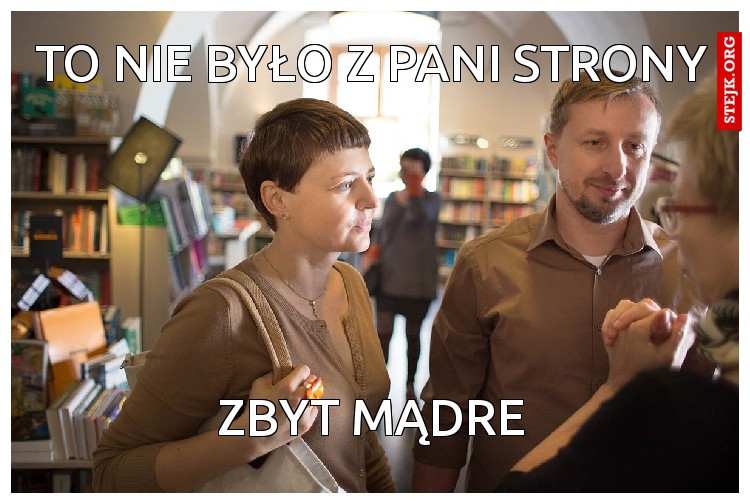 TO NIE BYŁO Z PANI STRONY