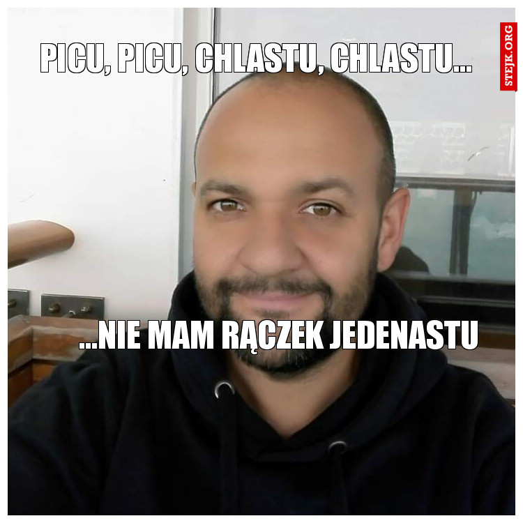 Picu, picu, chlastu, chlastu... 