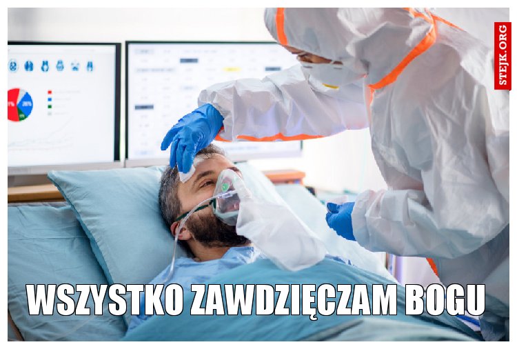 Wszystko zawdzięczam bogu