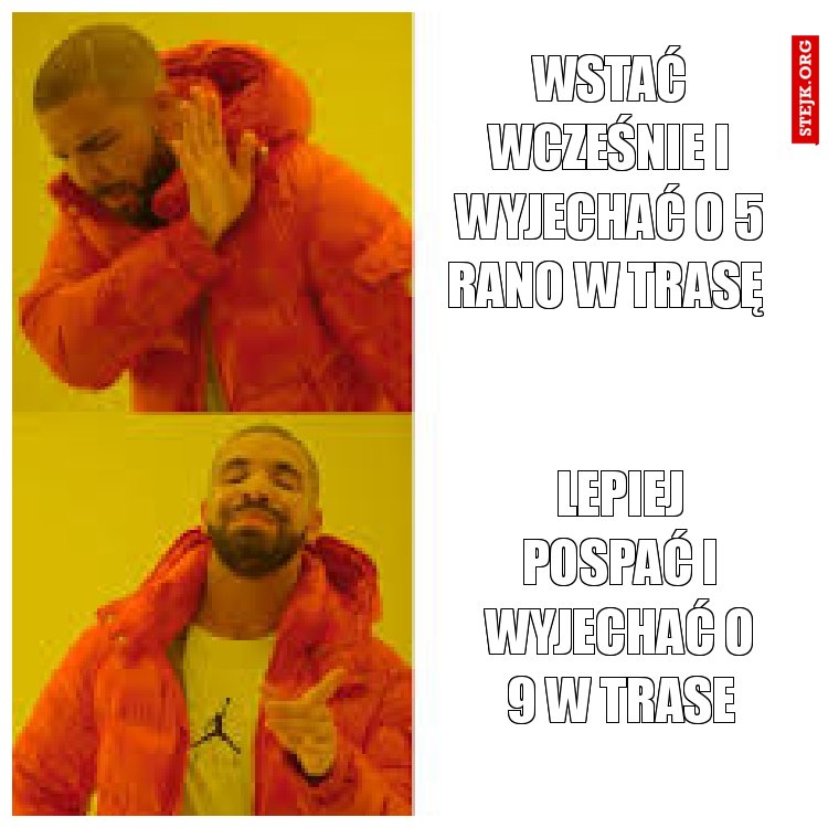 Wstać wcześnie i wyjechać o 5 rano w trasę 