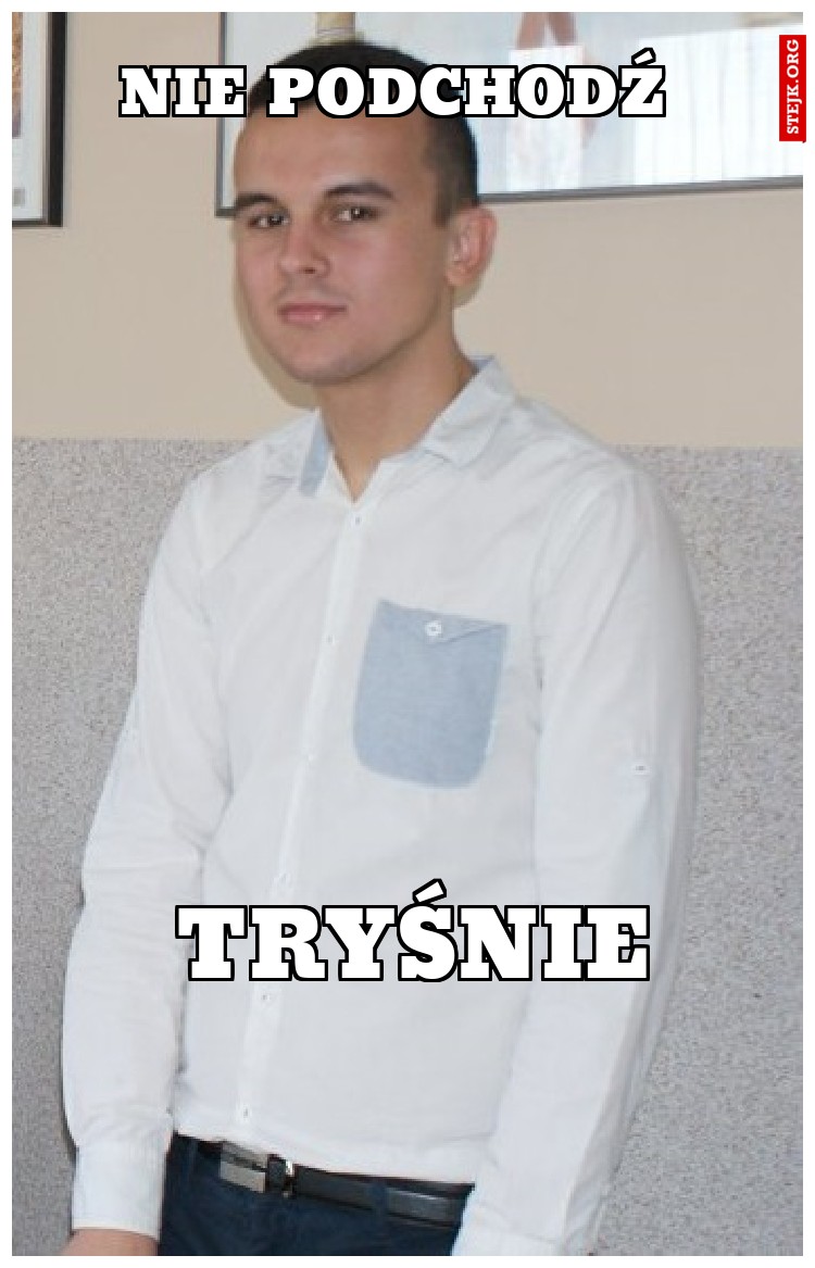 NIE PODCHODŹ 